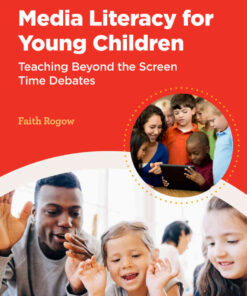 Media Literacy for Young Children: Teaching Beyond the Screen Time Debates eBook