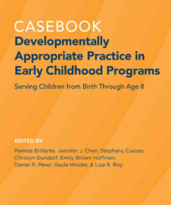 Casebook: Developmentally Appropriate Practice in Early Childhood Programs Serving Children from Birth Through Age 8  eBook