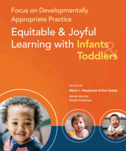 Focus on Developmentally Appropriate Practice: Equitable and Joyful Learning with Infants and Toddlers eBook