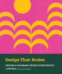 Design That Scales: Creating a Sustainable Design System Practice, 1st Edition eBook
