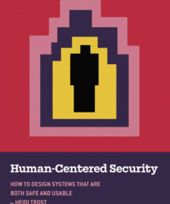 Human-Centered Security: How to Design Systems That Are Both Safe and Usable, 1st Edition eBook