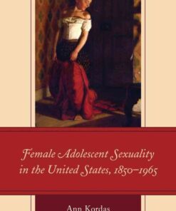 Female Adolescent Sexuality in the United States, 1850–1965, 1st Edition eBook