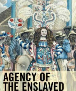 Agency of the Enslaved: Jamaica and the Culture of Freedom in the Atlantic World, 1st Edition eBook