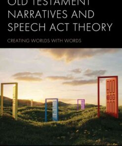 Old Testament Narratives and Speech Act Theory: Creating Worlds with Words, 1st Edition eBook