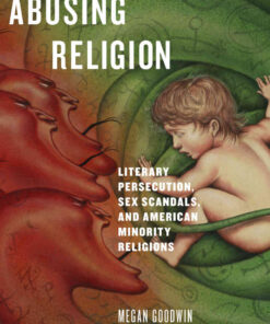 Abusing Religion: Literary Persecution, Sex Scandals, and American Minority Religions eBook