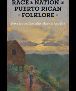 Race and Nation in Puerto Rican Folklore: Franz Boas and John Alden Mason in Porto Rico eBook