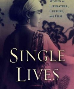 Single Lives: Modern Women in Literature, Culture, and Film eBook