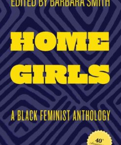 A Black Feminist Anthology, Home Girls, 40th Anniversary Edition eBook