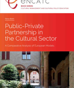 Public-Private Partnership in the Cultural Sector: A Comparative Analysis of European Models, 1st Edition eBook