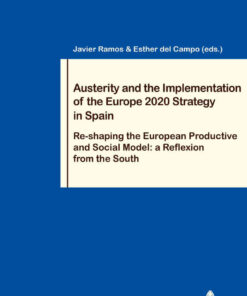 Austerity and the Implementation of the Europe 2020 Strategy in Spain: Re-shaping the European Productive and Social Modela Reflexion from the South, 1st Edition eBook