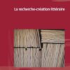 La recherche-création littéraire, 1st Edition eBook