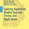 Splitting Algorithms, Modern Operator Theory, and Applications eBook