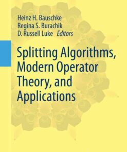 Splitting Algorithms, Modern Operator Theory, and Applications eBook
