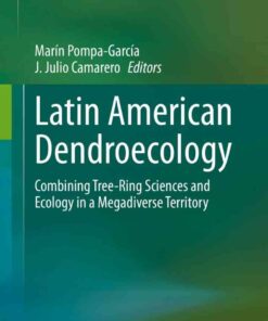 Latin American Dendroecology: Combining Tree-Ring Sciences and Ecology in a Megadiverse Territory, 1st Edition eBook