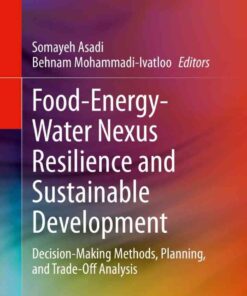 Food-Energy-Water Nexus Resilience and Sustainable Development: Decision-Making Methods, Planning, and Trade-Off Analysis, 1st Edition eBook