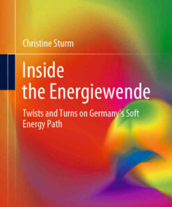 Inside the Energiewende: Twists and Turns on Germany’s Soft Energy Path eBook