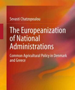 The Europeanization of National Administrations: Common Agricultural Policy in Denmark and Greece eBook