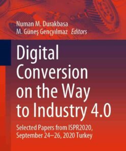 Digital Conversion on the Way to Industry 4.0: Selected Papers from ISPR2020, September 24-26, 2020 Online - Turkey, 1st Edition eBook