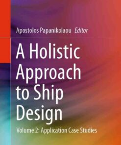 A Holistic Approach to Ship Design: Volume 2: Application Case Studies eBook