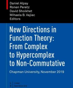 New Directions in Function Theory: From Complex to Hypercomplex to Non-Commutative: Chapman University, November 2019 eBook