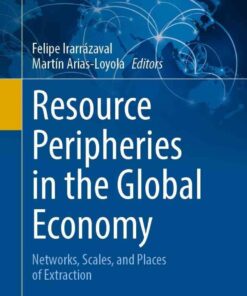 Resource Peripheries in the Global Economy: Networks, Scales, and Places of Extraction eBook