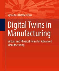 Digital Twins in Manufacturing: Virtual and Physical Twins for Advanced Manufacturing eBook
