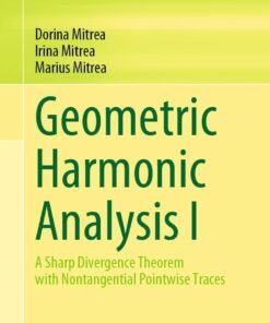 Geometric Harmonic Analysis I: A Sharp Divergence Theorem with Nontangential Pointwise Traces eBook