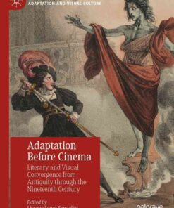Adaptation Before Cinema: Literary and Visual Convergence from Antiquity through the Nineteenth Century eBook