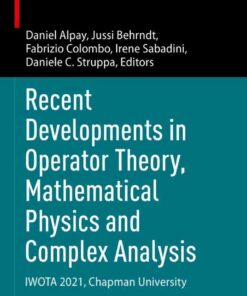Recent Developments in Operator Theory, Mathematical Physics and Complex Analysis: IWOTA 2021, Chapman University eBook