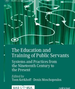 The Education and Training of Public Servants: Systems and Practices from the Nineteenth Century to the Present eBook