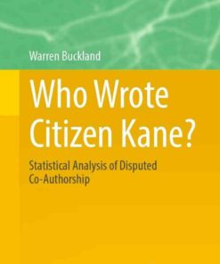 Who Wrote Citizen Kane?: Statistical Analysis of Disputed Co-Authorship eBook