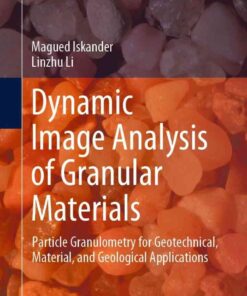 Dynamic Image Analysis of Granular Materials: Particle Granulometry for Geotechnical, Material, and Geological Applications eBook