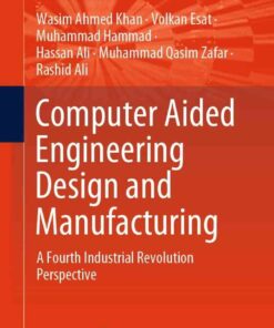 Computer Aided Engineering Design and Manufacturing: A Fourth Industrial Revolution Perspective eBook