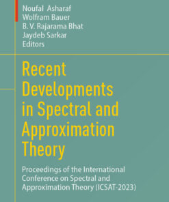 Recent Developments in Spectral and Approximation Theory: Proceedings of the International Conference on Spectral and Approximation Theory (ICSAT-2023) eBook