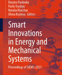 Smart Innovations in Energy and Mechanical Systems: Proceedings of SIEMS-2025 eBook