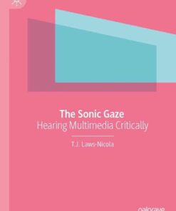 The Sonic Gaze: Hearing Multimedia Critically eBook