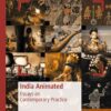 India Animated: Essays on Contemporary Practice eBook
