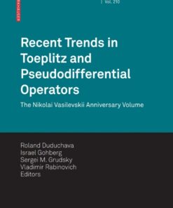 Recent Trends in Toeplitz and Pseudodifferential Operators: The Nikolai Vasilevskii Anniversary Volume, 1st Edition eBook