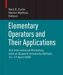 Elementary Operators and Their Applications: 3rd International Workshop held at Queen's University Belfast, 14-17 April 2009, 1st Edition eBook