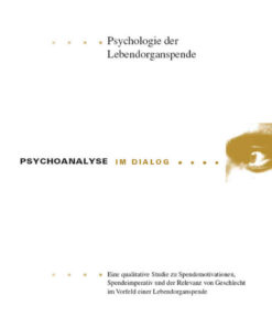 Psychologie der Lebendorganspende: Eine qualitative Studie zu Spendemotivationen, Spendeimperativ und der Relevanz von Geschlecht im Vorfeld einer Lebendorganspende, 1st Edition eBook
