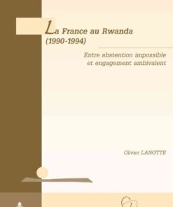 La France au Rwanda (1990-1994)Entre abstention impossible et engagement ambivalent, 1st Edition eBook