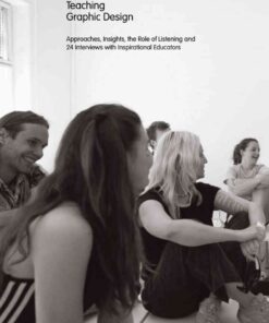 Teaching Graphic Design: Approaches, Insights, the Role of Listening and 24 Interviews with Inspirational Educators, 2nd Edition eBook
