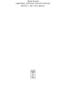 Laktanz. "Divinae institutiones". Buch 7: "De vita beata"Einleitung, Text, Übersetzung und Kommentar, 1st Edition eBook