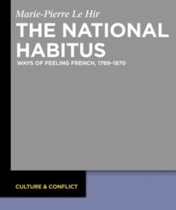 The National Habitus: Ways of Feeling French, 1789–1870, 1st Edition eBook