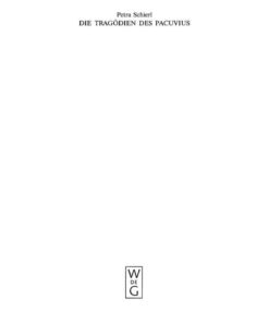 Die Tragödien des Pacuvius: Ein Kommentar zu den Fragmenten mit Einleitung, Text und Übersetzung, 1st Edition eBook