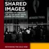 Shared Images: A History of American Art in the Soviet Union during the Cold War, 1st Edition eBook