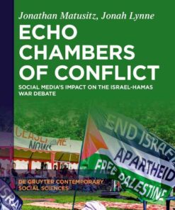 Echo Chambers of Conflict: Social Media’s Impact on the Israel-Hamas War Debate, 1st Edition eBook