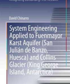 System Engineering Applied to Fuenmayor Karst Aquifer (San Julián de Banzo, Huesca) and Collins Glacier (King George Island, Antarctica) eBook