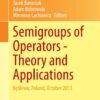 Semigroups of Operators -Theory and Applications: Będlewo, Poland, October 2013 eBook
