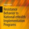 Resistance Behavior to National eHealth Implementation Programs eBook